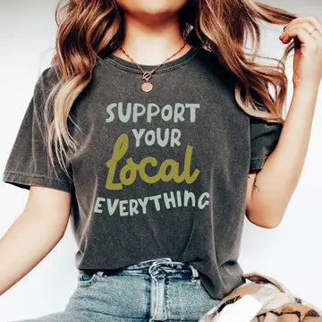 Support Your Local Everything Tee